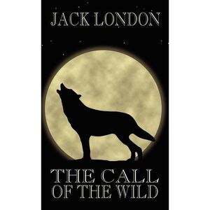 The Call of the Wild -- Jack London